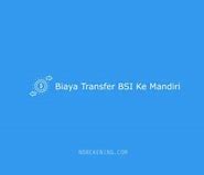 Transfer Mandiri Ke Bsi Biaya